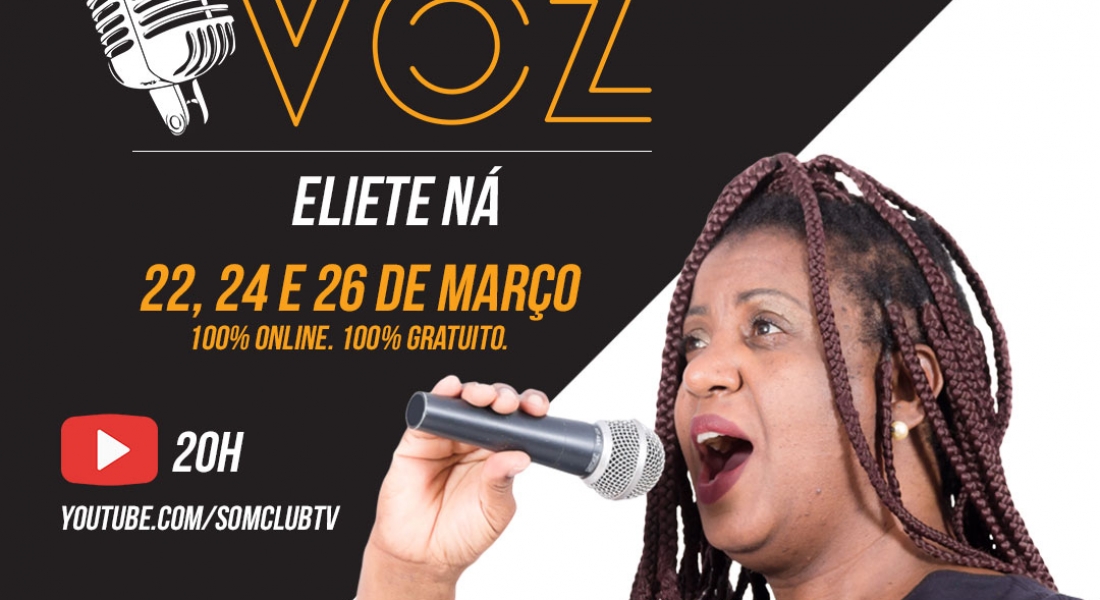 Semana da Voz Somclub – Eliete Ná (22, 24 e 26/Março)